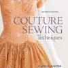 Couture Sewing Techniques:Revised & Updated - Claire Shaeffer