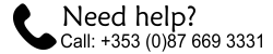 Need help? Call: +353 (0)87 669 3331 Need help? Call: +353 (0)87 669 3331