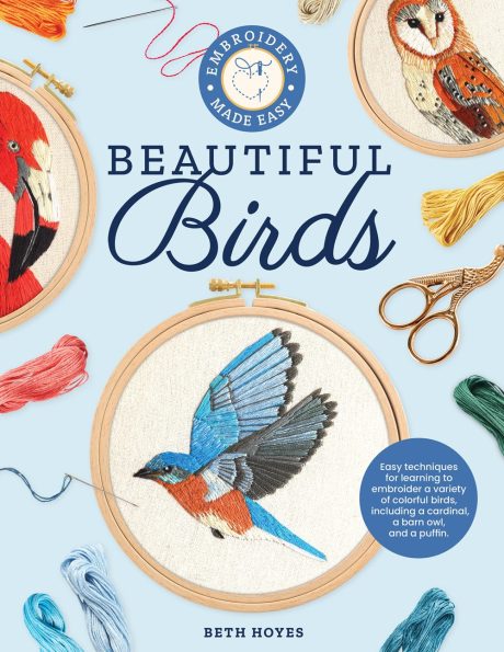 Embroidery Made Easy: Beautiful Birds, Beth Hoyes