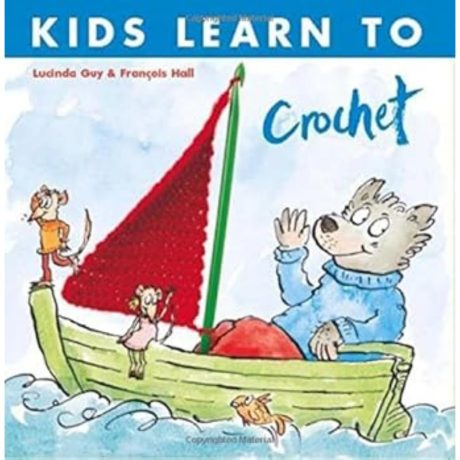 Kids Learn to Crochet, Lucinda Guy & Francois Hall (author)
