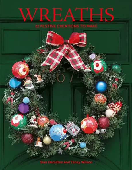 Wreaths: 22 Festive Creations, by Sian Hamilton